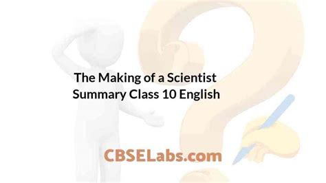 The Making of a Scientist Summary Class 10 English - CBSE Labs