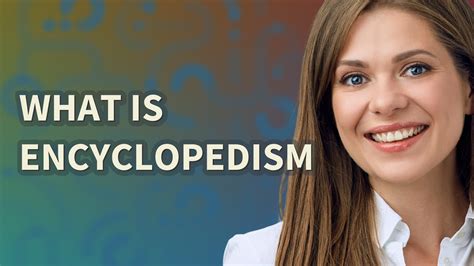 Encyclopedism | meaning of Encyclopedism - YouTube