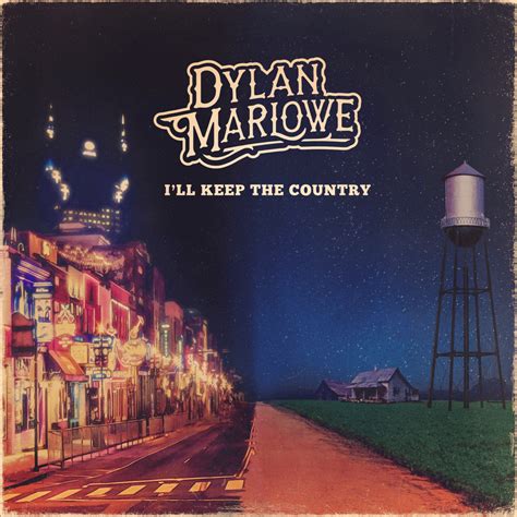 Dylan Marlowe – I'll Keep the Country Lyrics | Genius Lyrics