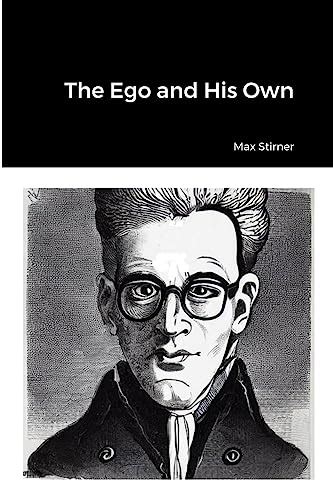 The Ego and His Own by Max Stirner | Goodreads