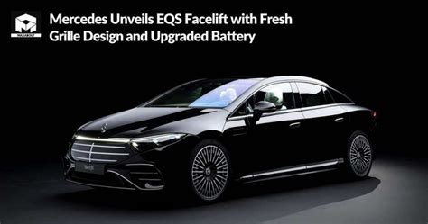 Mercedes Unveils EQS Facelift with Fresh Grille Design and Upgraded Battery - Maxabout News