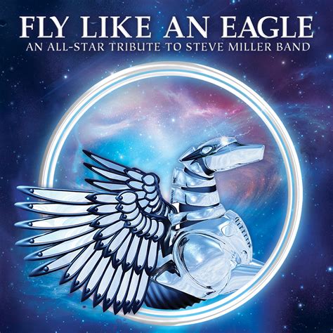 Classic Rock Radio: 'Fly Like An Eagle – An All-Star Tribute To Steve Miller Band' Featuring ...