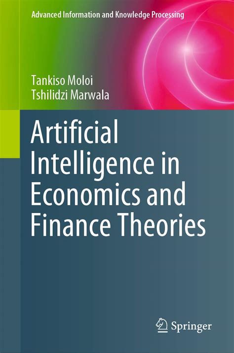 Artificial Intelligence in Economics and Finance Theories (Advanced ...