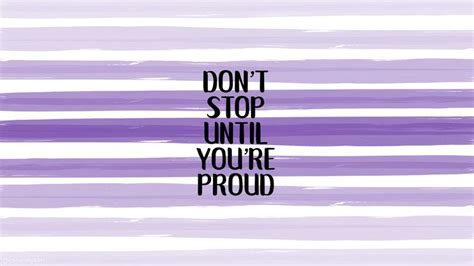 Don't stop until your proud Computer Screen Wallpaper, Computer Wallpaper Desktop Wallpapers ...