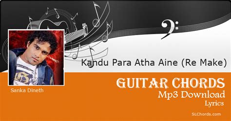 Kandu Para Atha Aine (Re Make) Chords, Lyrics, Mp3 Download - Sanka Dineth