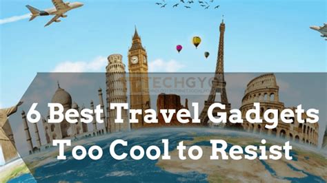 Top 6 Best Wireless Travel Gadgets That Are Too Cool To Resist