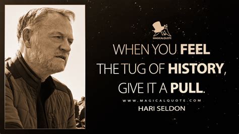 When you feel the tug of history, give it a pull. - MagicalQuote