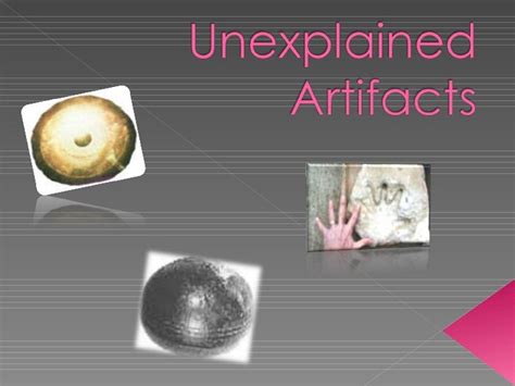 Unexplained artifacts