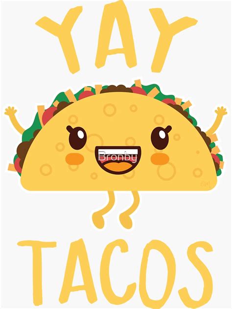 "YAY Tacos Happy Cute Funny Taco" Sticker by Bronby | Redbubble