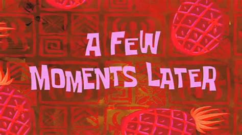 A FEW MOMENTS LATER (HD) Spongebob Time cards + DOWNLOAD - YouTube