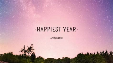 Jaymes Young - Happiest Year (Lyrics) | Thank you for the happiest year of my life | rap ...