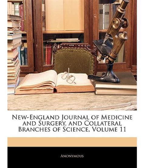 New-England Journal of Medicine and Surgery, and Collateral Branches of Science, Volume 11: Buy ...