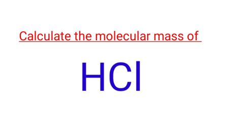 Calculate The Molecular Mass Of The Molar Mass Of HCl , 59% OFF