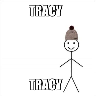 Meme Creator - Funny Tracy Tracy Meme Generator at MemeCreator.org!