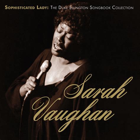 JAZZ CHILL : SARAH VAUGHAN - SOPHISTICATED LADY: THE DUKE ELLINGTON SONGBOOK COLLECTION