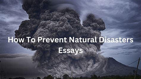 How To Prevent Natural Disasters Essays: A Comprehensive Guide ...