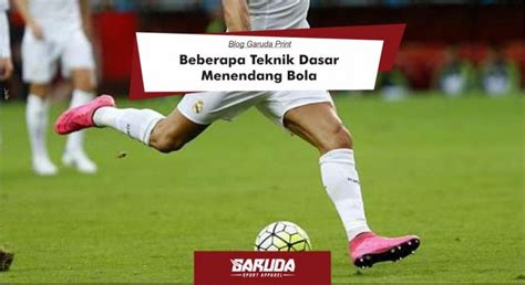 Teknik Menendang Bola yang Tepat - Garuda Sport