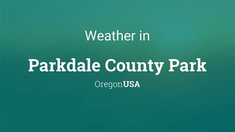 Weather for Parkdale County Park, Oregon, USA