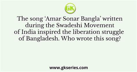 The song ‘Amar Sonar Bangla’ written during the Swadeshi Movement of ...