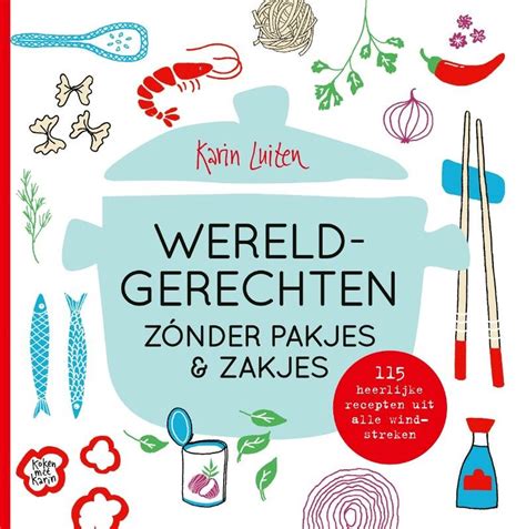 Koken met Karin - Wereldgerechten zónder pakjes & zakjes - Kookboek