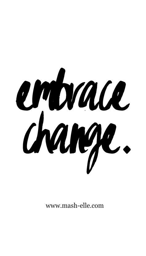 Embrace Change Quotes - 11 Powerful Quotes To Inspire You To Embrace ...