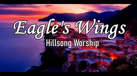 Eagle's Wings with Lyrics by Hillsong Worship l BacksliderMeTv l Christian Music Worship Songs ...