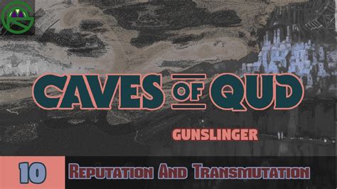 Caves of Qud -- Episode 10: Reputation And Transmutation -- Gunslinger ...