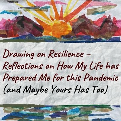 Drawing on Resilience – Reflections on How My Life has Prepared Me for ...