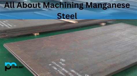 All About Machining Manganese Steel