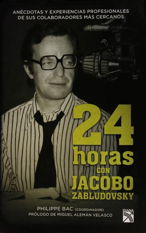 Amazon.com: 24 horas con Jacobo Zabludovsky: 9786070734403: Philippe Bac: Books