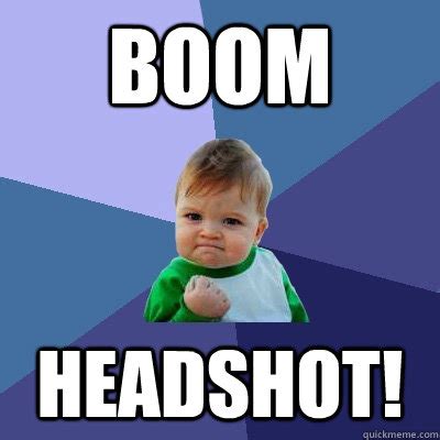 BOOM HEADSHOT! - Success Kid - quickmeme