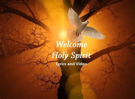 Welcome Holy Spirit Lyrics, Video