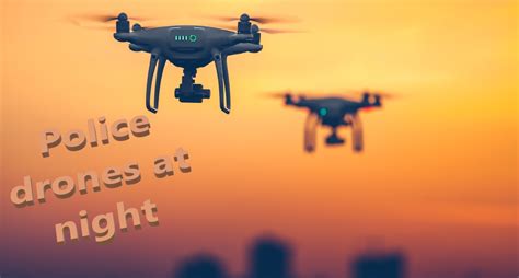 What do police drones look like at night? - DronesKingdom