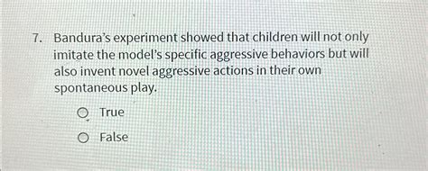 Solved Bandura's experiment showed that children will not | Chegg.com