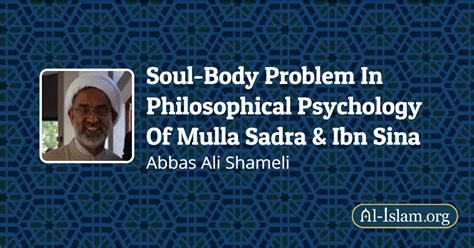 The Soul-Body Problem In The Philosophical Psychology Of Mulla Sadra ...