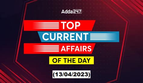 13th April Current Affairs - Top News of the Day