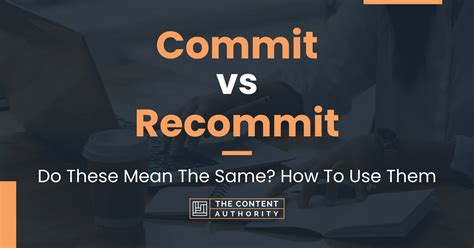 Commit vs Recommit: Do These Mean The Same? How To Use Them