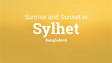 Sunrise and sunset times in Sylhet