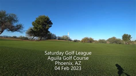 230204 Aguila Golf Course - Saturday Golf League - YouTube