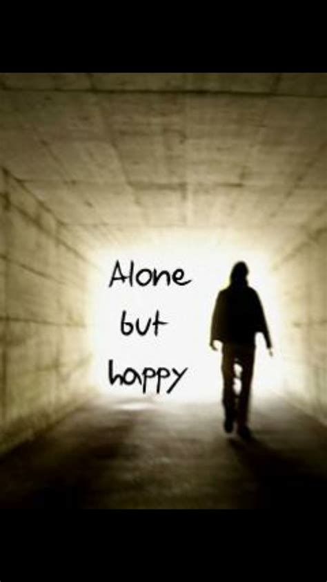 Quotes about Alone but happy (35 quotes)