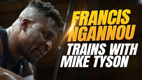 Francis Ngannou training with Mike Tyson ahead of Tyson Fury boxing ...