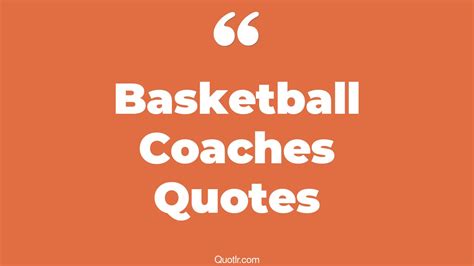 The 453+ Basketball Coaches Quotes Page 11 - ↑QUOTLR↑