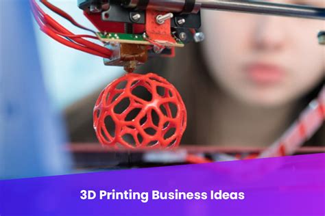 3D Printing Business Ideas - Makenica 3d printing services