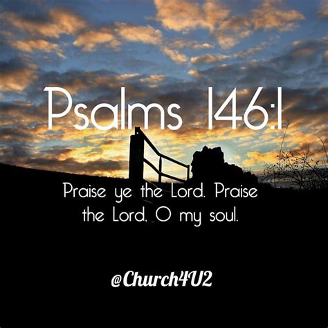 Psalms 146:1 "Praise ye the Lord. Praise the Lord, O my soul." #photooftheday #bibleverse ...