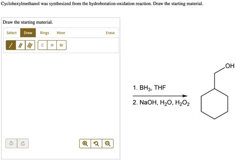 SOLVED: Cyclohexylmethanol was synthesized from the hydroboration-oxidation reaction. Draw the ...