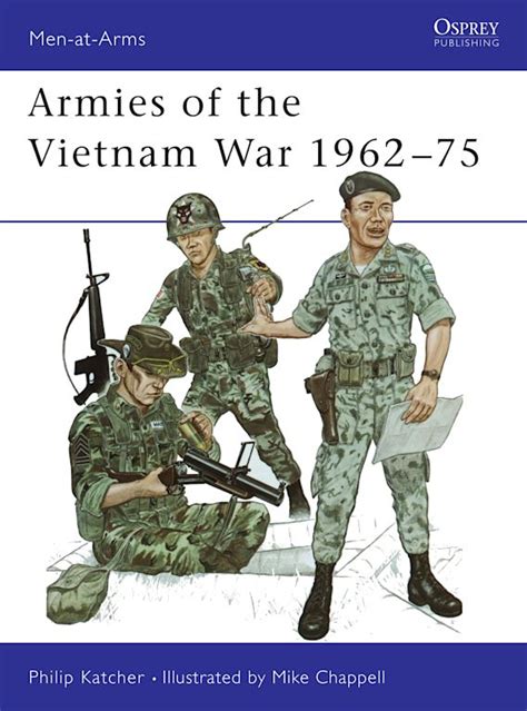 Armies of the Vietnam War 1962–75: : Men-at-Arms Philip Katcher Osprey ...