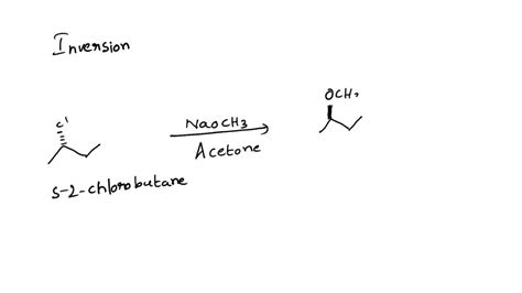 SOLVED: Inversion of configuration occurs when (S)-2-chlorobutane reacts with sodium methoxide ...