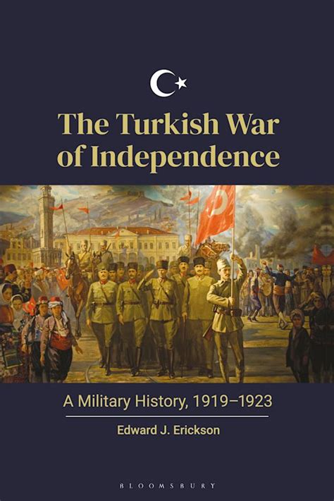 The Turkish War of Independence: A Military History, 1919–1923: Edward ...