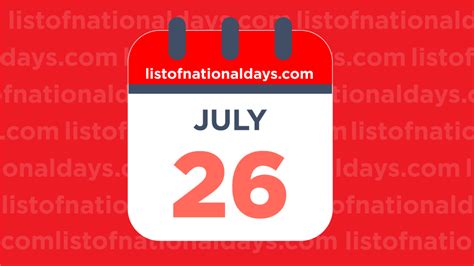 July 26th: National Holidays,Observances and Famous Birthdays