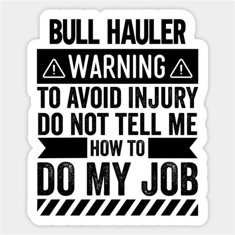 Bull Hauler Warning - Bull Hauler - Sticker | TeePublic